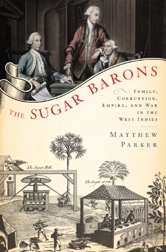The Sugar Barons: Family, Corruption, Empire, and War in the West Indies