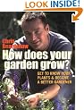 How Does Your Garden Grow?: Understand your plants & get the best out of your garden: Understand Your Plants and Get the Best Out of Your Garden