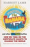 Fighting the Banana War and Other Fairtrade Battles