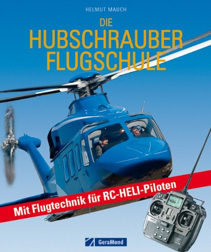 Die Hubschrauber Flugschule mit Flugtechnik für RC-Heli-Piloten