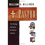 Pastor: The Theology and Practice of Ordained Ministry