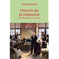 Histoire de la m�decine : De l'Antiquit� � nos jours