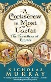 A corkscrew is most useful : the travellers of empire