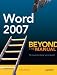 Book cover of Word 2007: Beyond the Manual (Books for Professionals by Professionals).