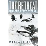The Retreat: Hitler's First Defeatby Michael K. Jones