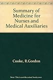 A summary of medicine for nurses and medical auxiliaries