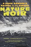 Nature Noir: A Park Ranger's Patrol in the Sierra