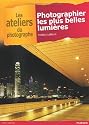 Photographier les Plus Belles Lumières