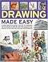 Drawing Made Easy: Learn How to Master the Art of Drawing with Step-by-step Techniques and Projects