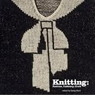 Knitting: Fashion, Industry, Craft