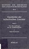 Geschichte der tschechischen Literatur, Bd.1, Von den Anf&auml;ngen bis zur Aufkl&auml;rungszeit: TEIL 1 - Walter Schamschula