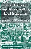 Global histories, imperial commodities, local interactions