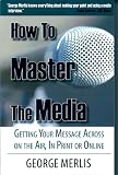 How to Master the Media