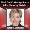 Thank God It's Monday: How to Build a Motivating Workplace