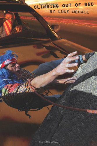 Climbing Out of Bed A Definitive Collection of Climbing and Mountain Town Stories615751156 : image