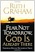 Fear Not Tomorrow, God Is Already There: Trusting Him in Uncertain Times
