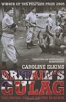 Britain's Gulag : The Brutal End of E...