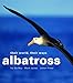 Albatross: Their World, Their Ways