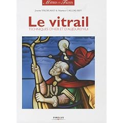 Le vitrail : Techniques d'hier et d'aujourd'hui