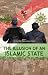 The Illusion of an Islamic State: How an Alliance of Moderates Launched a Successful Jihad Against Radicalization and Terrorism in the World's Largest Muslim-Majority Country