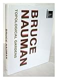 Bruce Nauman : topological gardens