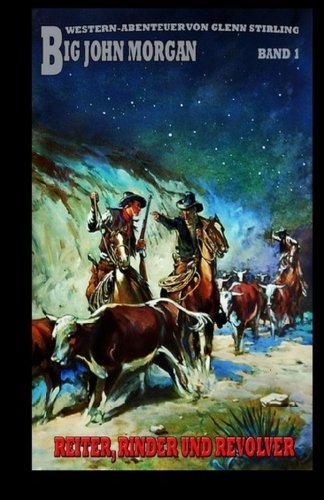 Big John Morgan #1: Reiter, Rinder und Revolver (German Edition)