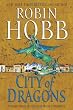 City Of Dragons: Volume Three of the Rain Wilds Chronicles