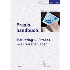 Praxishandbuch: Marketing f�r Fitness und Freizeitanlagen