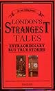 London's Strangest Moments: Extraordinary But True Stories (Strangest series)