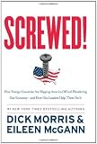 Screwed!: How Foreign Countries Are Ripping America Off and Plundering Our Economy-and How Our Leaders Help Them Do It [Hardcover]