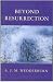 Beyond Resurrection