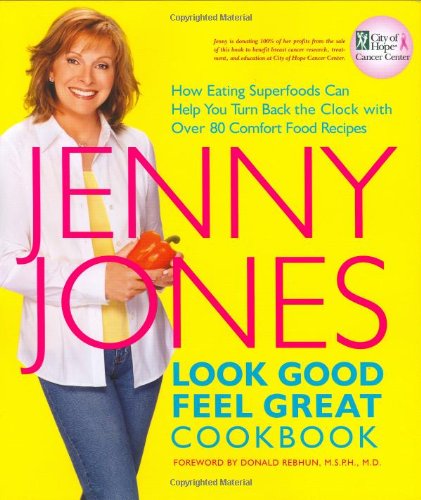 Look Good, Feel Great Cookbook : How Eating Superfoods Can
