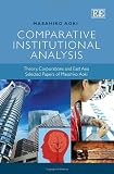 Comparative institutional analysis : theory, corporations and east Asia : selected papers of Masahiko Aoki