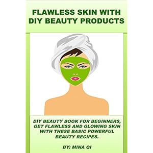 Flawless Skin With DIY Beauty Products
