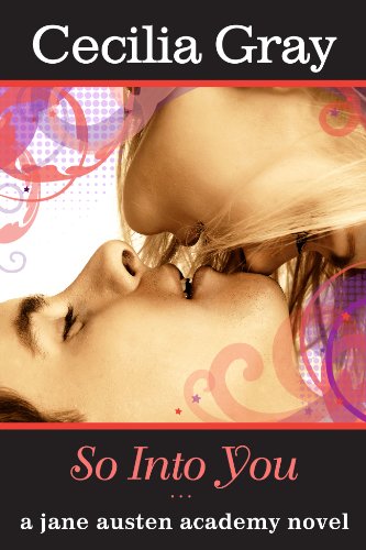 So Into You (The Jane Austen Academy Series) by Cecilia Gray So Into You (The Jane Austen Academy Series) by Cecilia Gray
