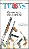 Texas: Gun Owners and the Law (Legal Advice and Information Concerning Your Lawful Rights As a Gunowner)