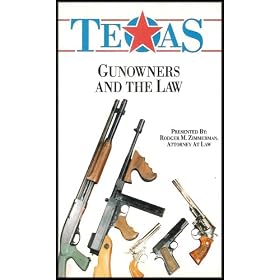 Texas: Gun Owners and the Law (Legal Advice and Information Concerning Your Lawful Rights As a Gunowner)