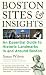 Boston Sites and Insights: An Essential Guide to Historic Landmarks In and Around Boston