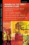 Women on the early modern stage : a woman killed with kindness, The tamer tamed, The Duchess of Malfi, The witch of Edmonton