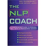 The NLP Coach: A Comprehensive Guide to Personal Well-Being & Professional Success