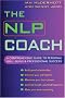 The NLP Coach: A Comprehensive Guide to Personal Well-Being and Professional Success