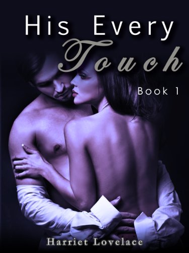 His Every Touch (Book 1) by Harriet Lovelace