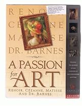 A Passion for Art - Renoir, Cezanne, Matisse & Dr. Barnes