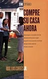 Compre su casa ahora (How to Buy a Home) (Serie Esperanza) (Spanish Edition)