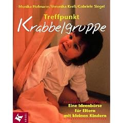 Treffpunkt Krabbelgruppe: Eine Ideenb�rse f�r Eltern mit kleinen Kindern