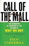 Call of the Mall: The Geography of Shopping by the Author of Why We Buy