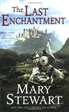 The Last Enchantment: Book Three of the Arthurian Saga (Arthurian Saga, 3)