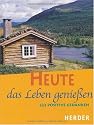 Heute das Leben genießen: 222 positive Gedanken