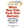 When Your Kids Push Your Buttons: And what you can do about it