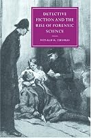 Detective Fiction and the Rise of Forensic Science (Cambridge Studies in Nineteenth-Century Literature and Culture)